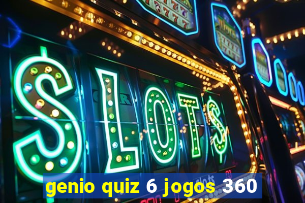 genio quiz 6 jogos 360